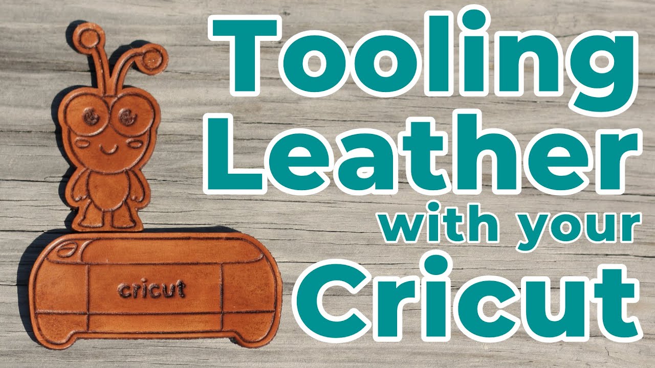 Tooling Leather with Your Cricut YouTube