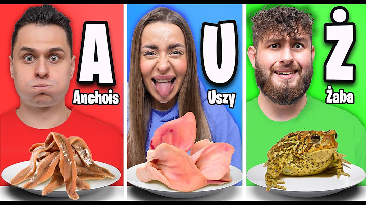 ZJEDLIŚMY OBRZYDLIWE RZECZY OD A DO Z!