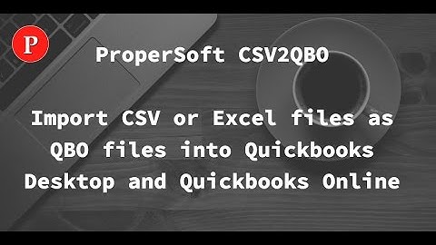 How to import CSV or Excel files as QBO into Quickbooks