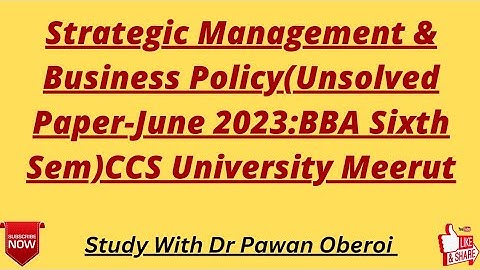 Strategic Management & Business Policy(Unsolved Paper-June 2023:BBA Sixth Sem)CCS University Meerut
