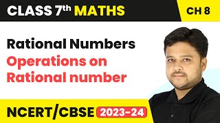 Rational Numbers - Operations on Rational number | Class 7 Mathematics Chapter 8 | CBSE