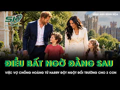 THE SURPRISING REASON BEHIND PRINCE HARRY AND MEGHAN SUDDENLY CHANGING SCHOOLS FOR THEIR TWO CHIL...