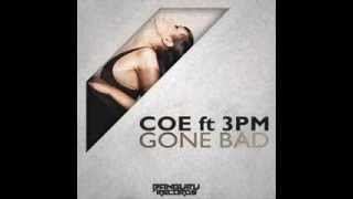 Coe ft 3PM - Gone Bad (The Madison Fireball Remix)