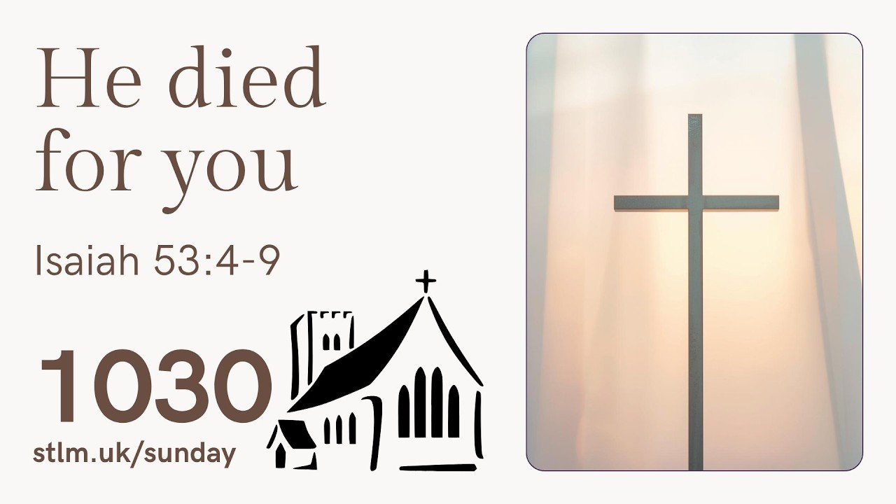 Sunday Service Live - Isaiah 53: He died for you - 1030 29th March 2026 - St Lawrence Church