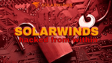SolarWinds Supply Chain Attack: The Hack That Shook the World