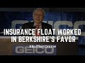 Insurance Float Worked in Berkshire&#39;s Favor