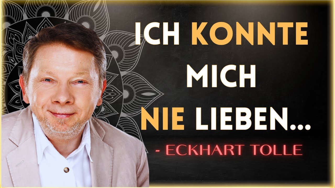 Was dir niemand über Selbstliebe sagt – und wie du dich endlich annimmst - Eckhart Tolle