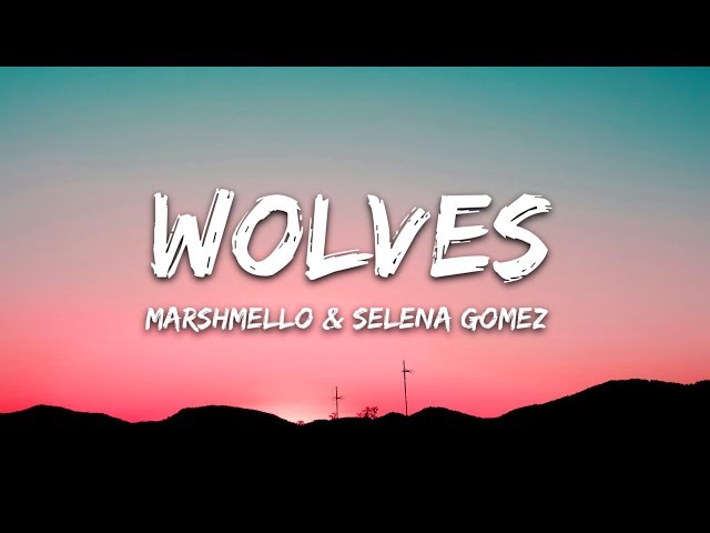 Selena Gomez, Marshmello - Wolves (Lyrics) class=