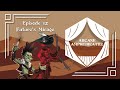 Ep 12: Future's Mirage | Arcane Amphitheatre Campaign 1