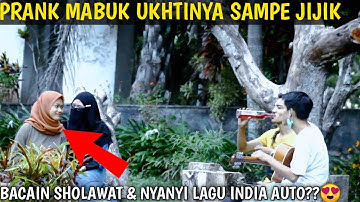 PRANK MABUK!!UKHTI BERCADAR SAMPE ILFIL.. BACAIN SHOLAWAT & LAGU INDIA AUTO??