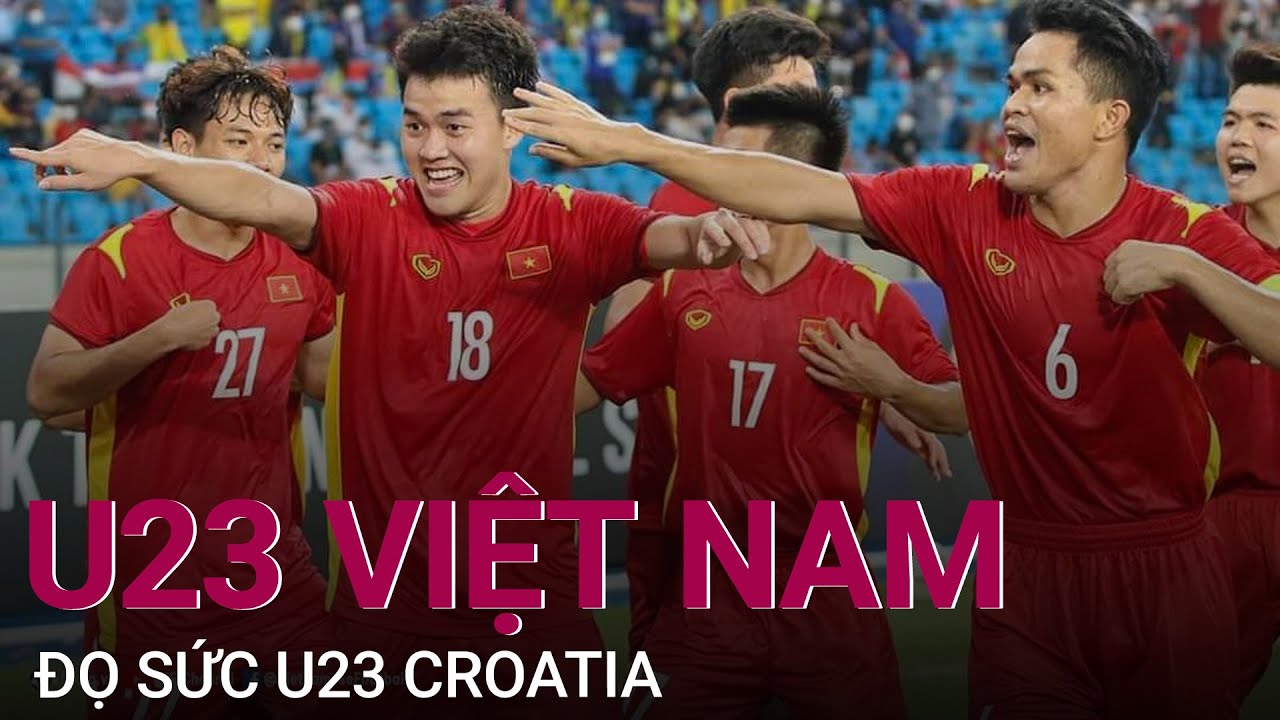 Ngày 26/3, U23 Việt Nam đọ sức U23 Croatia | VTC Now