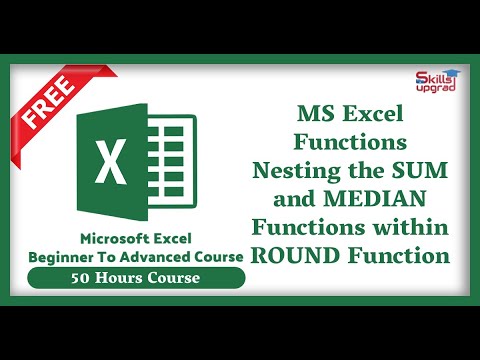 MS Excel Beginners To Advanced Course | Nesting the SUM and MEDIAN Functions within ROUND Function |