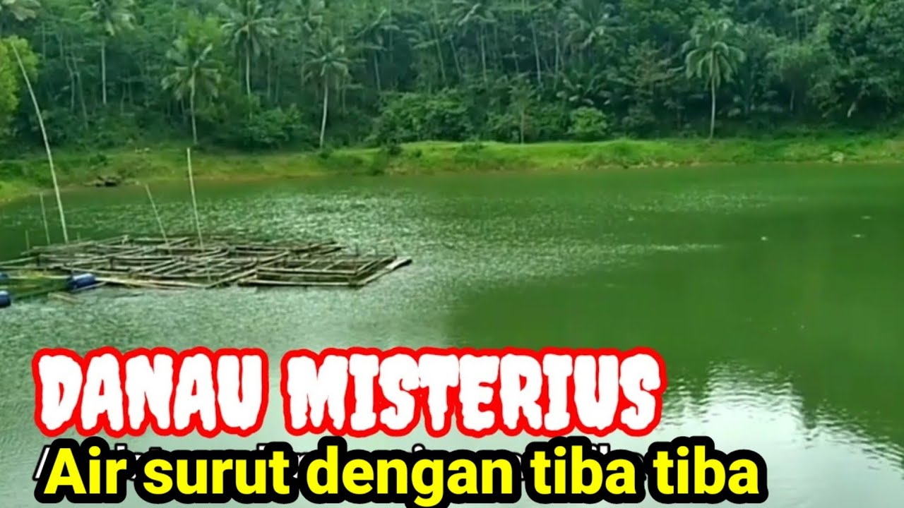 DANAU MISTERIUS, AIR SURUT DENGAN TIBA TIBA, DANAU BLEMBENG KEBUMEN