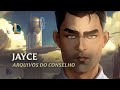 League of Legends: Mergulhe em Arcane | Diário do Jayce: Arquivos do Conselho