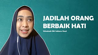 JADILAH ORANG BERBAIK HATI | Dr. Oki Setiana Dewi, M. Pd