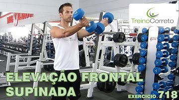 718. ELEVAÇÃO FRONTAL SUPINADA - Treino Correto