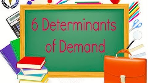 How to Learn the 6 Determinants of Demand