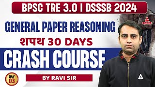 BPSC/DSSSB General Paper Reasoning Crash Course #3 | Reasoning By Ravi sir