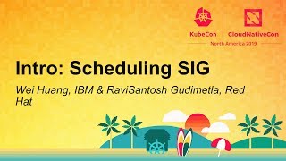 Intro: Scheduling SIG - Wei Huang, IBM & RaviSantosh Gudimetla, Red Hat