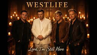Lord Im Still Here  Westlife  Emotional Worship Harmony