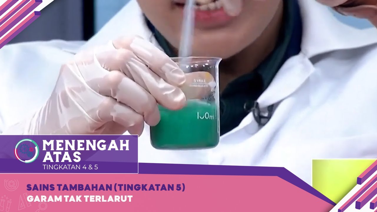 Menengah Atas (2022) | Sains Tambahan (Tingkatan 5): Garam Tak Terlarut