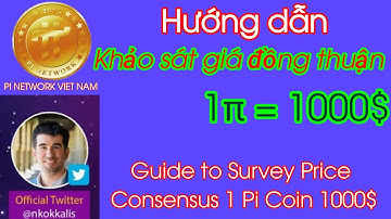 Hướng Dẫn Khảo Sát Giá Đồng Thuận 1 Pi Coin 1000$ | Guide to Survey Price Consensus 1 Pi Coin 1000$