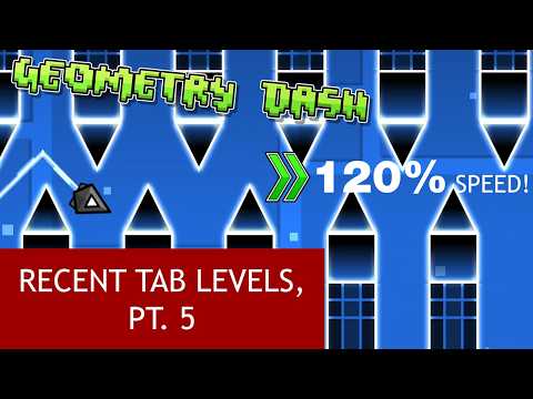 GEOMETRY DASH - Recent Tab LEVELS (PART 5) | 120% SPEED