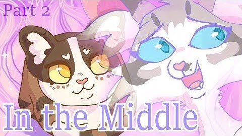 In the Middle (Leafpool, Feathertail, and Nightcloud MAP) Part 2
