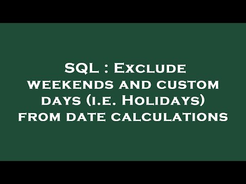 SQL : Exclude weekends and custom days (i.e. Holidays) from date calculations