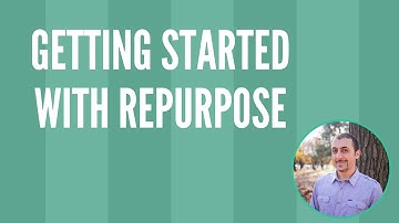 Getting Started with Repurpose