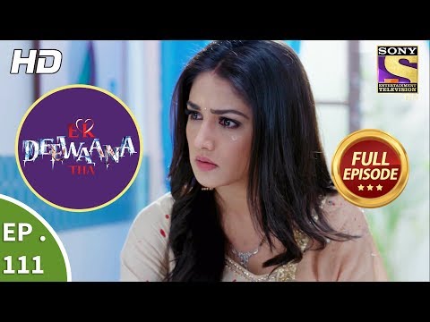 Ek Deewaana Tha - Ep 111 - Full Episode - 26th March, 2018