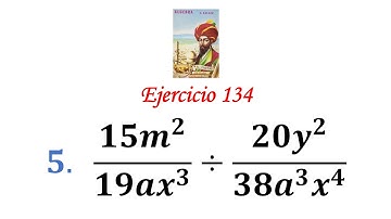 Algebra de Baldor: Ejercicio 134 - Problema 5: (15m^2)/(19ax^3)÷(20y^2)/(38a^3x^4)