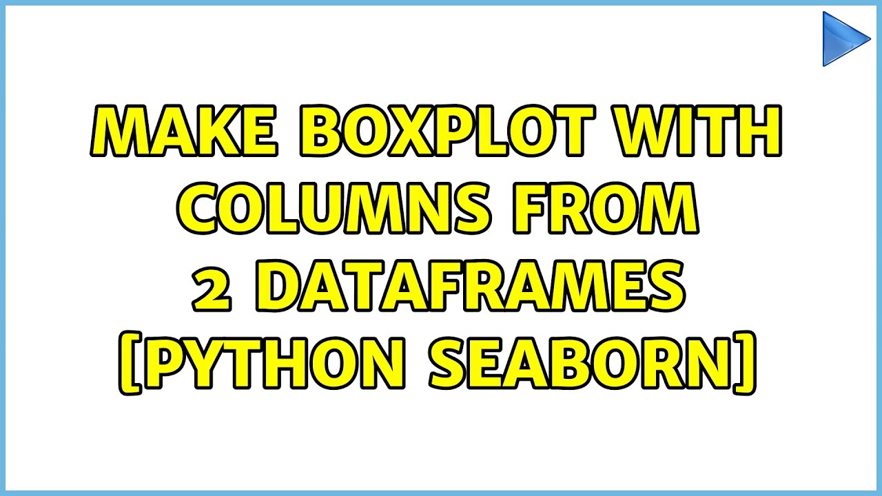 make boxplot with columns from 2 dataframes [python seaborn] - YouTube