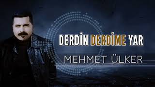 Mehmet Ülker - Derdin Derdime Yar - (Yeni)