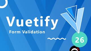 Vuetify Tutorial #26 - Simple Form Validation