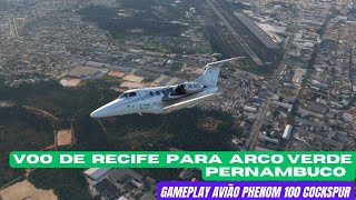 MICROSOFT FLIGHT SIMULATOR 2020 Gameplay  Avião PHENOM 100 Recife para Arco Verde Pernambuco