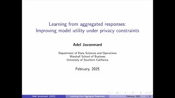 Adel Javanmard: Learning from aggregated responses-Improving model utility under privacy constraints