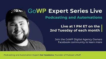 GoWP Expert Series - Podcasting & Automation with Joe Casabona