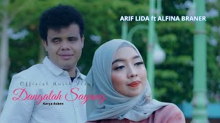 ARIF LIDA ft ALFINA BRANER  // DANGALAH SAYANG (  Musik Video )