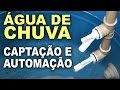 Captação de água de chuva - Sistema automático!