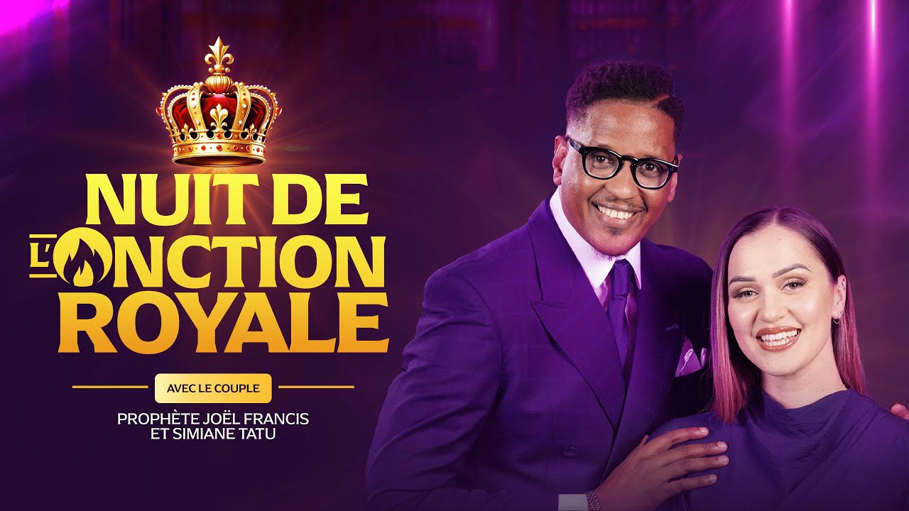 LA NUIT DE L'ONCTION ROYALE AVEC LE PROPHÈTE JOEL FRANCIS TATU // TRAVERSÉE 2024-2025 PARIS