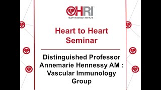 Heart to Heart Seminar #7 - Professor Annemarie Hennessy AM: Vascular Immunology Group