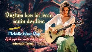 Düştüm Ben Bir Kere Senin Derdine - Melodic Blues - Rap / Saxophone Dost Nefesi 2026