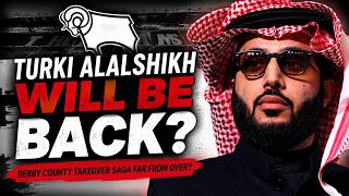 Why I Think Turki Alalshikh Could RETURN for Derby County