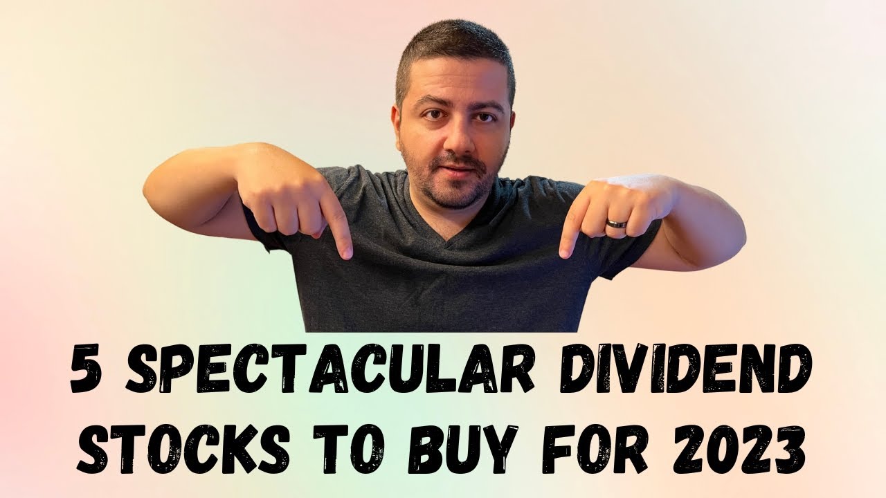 5 Spectacular Dividend Stocks to Buy for 2023!!! | Dividend Investing ...