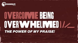 Overcome Being Overwhelmed // Part 2 // Pastor Roy Barrett