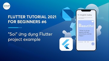 Flutter Tutorial 2021 for Beginners #6 - "Soi" ứng dụng Flutter project example