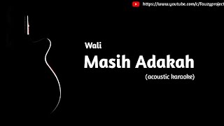 Wali - Masih Adakah (acoustic karaoke)