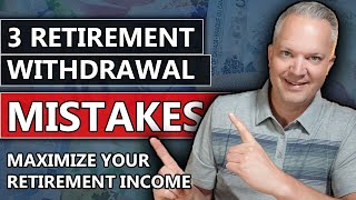 3 Retirement Withdrawal Mistakes YOU MUST AVOID (Maximize Your Retirement Income)