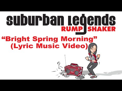 "Bright Spring Morning" Suburban Legends Rump Shaker (Lyric music video)